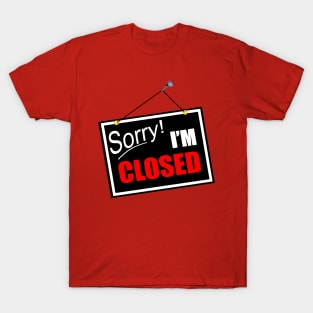 Sorry! I´m closed T-Shirt